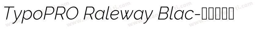 TypoPRO Raleway Blac字体转换